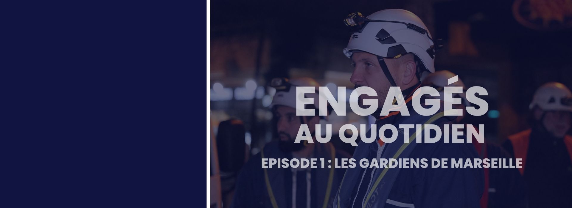[ENGAGÉS AU QUOTIDIEN] – ÉPISODE 1 : LES GARDIENS DE MARSEILLE